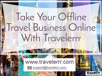 Take Your Offline Travel Business Online With Travelerrr